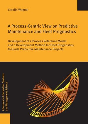 ISBN 9783832555153: A Process-Centric View on Predictive Maintenance and Fleet Prognostics - Development of a Process Reference Model and a Development Method for Fleet Prognostics to Guide Predictive Maintenance Projects