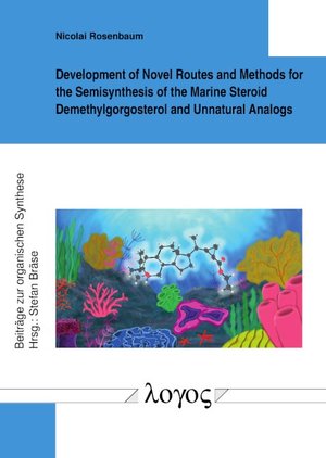 ISBN 9783832555160: Development of Novel Routes and Methods for the Semisynthesis of the Marine Steroid Demethylgorgosterol and Unnatural Analogs