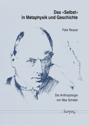 ISBN 9783832555405: Das "Selbst" in Metaphysik und Geschichte - Die Anthropologie von Max Scheler