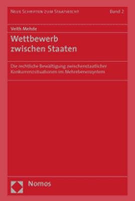 ISBN 9783832912895: Wettbewerb zwischen Staaten – Die rechtliche Bewältigung zwischenstaatlicher Konkurrenzsituationen im Mehrebenensystem