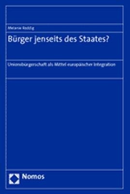 ISBN 9783832916077: Bürger jenseits des Staates? – Unionsbürgerschaft als Mittel europäischer Integration