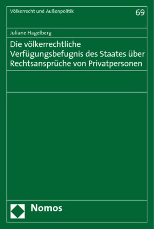 ISBN 9783832917869: Die völkerrechtliche Verfügungsbefugnis des Staates über Rechtsansprüche von Privatpersonen