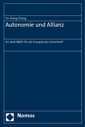 ISBN 9783832922573: Autonomie und Allianz - EU statt NATO für die Europäische Sicherheit?