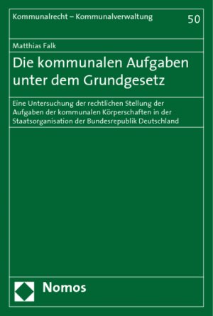 ISBN 9783832923228: Die kommunalen Aufgaben unter dem Grundgesetz - Eine Untersuchung der rechtlichen Stellung der Aufgaben der kommunalen Körperschaften in der Staatsorganisation der Bundesrepublik Deutschland