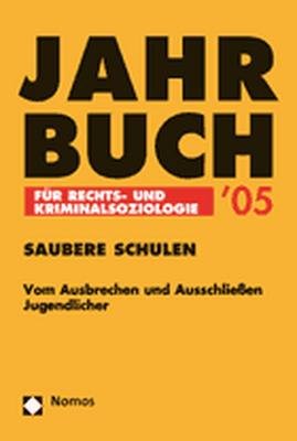 ISBN 9783832924713: Jahrbuch für Rechts- und Kriminalsoziologie / Jahrbuch für Rechts- und Kriminalsoziologie '05: Saubere Schulen. Vom Ausbrechen und Ausschließen Jugendlicher