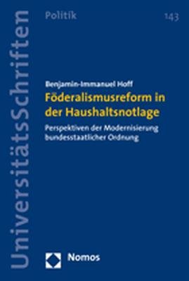 ISBN 9783832927790: Föderalismusreform in der Haushaltsnotlage - Perspektiven der Modernisierung bundesstaatlicher Ordnung