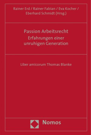 ISBN 9783832937768: Passion Arbeitsrecht - Erfahrungen einer unruhigen Generation - Liber amicorum Thomas Blanke