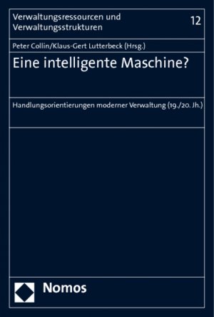 ISBN 9783832950019: Eine intelligente Maschine? – Handlungsorientierungen moderner Verwaltung (19./20. Jh.)