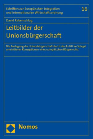 ISBN 9783832950057: Leitbilder der Unionsbürgerschaft - Die Auslegung der Unionsbürgerschaft durch den EuGH im Spiegel umstrittener Konzeptionen eines europäischen Bürgerrechts