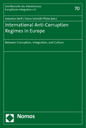 ISBN 9783832958466: International Anti-Corruption Regimes in Europe - Between Corruption, Integration, and Culture