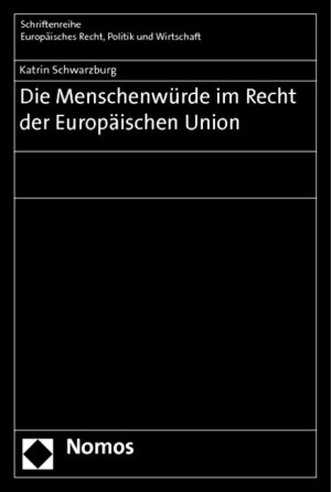 ISBN 9783832970925: Die Menschenwürde im Recht der Europäischen Union