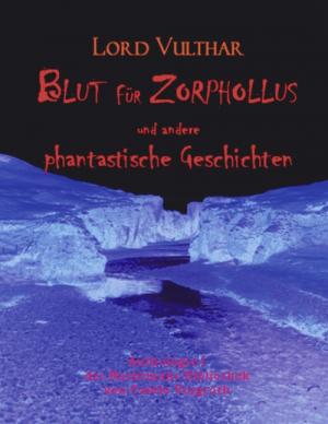 ISBN 9783833007897: Blut für Zorphollus und andere phantastische Geschichten