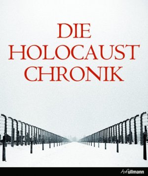 gebrauchtes Buch – Die Holocaust - Chronik. Übersetzt aus dem Englischen von Regina van Treeck.Überarbeitung und Aktualisierung der deutschen Ausgabe von Wolfgang Hilber.