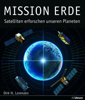 ISBN 9783833160837: Mission Erde : Satelliten erforschen unsere Planeten = Mission earth. Dirk H. Lorenzen. [Ed.: Harro Schweizer. Transl.: JMS Books llp ...]