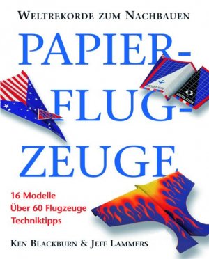 ISBN 9783833162749: Papierflugzeuge . Weltrekorde zum Nachbauen