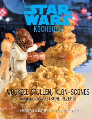 ISBN 9783833225413: Das STAR WARS Back- und Kochbuch - Wookiee Stullen, Klon-Scones und andere galaktische Rezepte