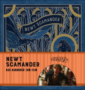 ISBN 9783833233852: Phantastische Tierwesen und wo sie zu finden sind: Newt Scamander - Das Handbuch zum Film