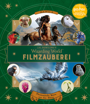 ISBN 9783833234262: J. K. Rowlings magische Welt: Wizarding World™: Filmzauberei, Band 2: Phantastische Wesen aus den Filmen