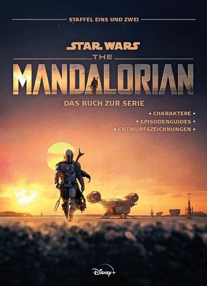 ISBN 9783833241963: Star Wars: The Mandalorian - Das Buch zur Serie: Staffel Eins und Zwei - Charaktere - Episodenguides - Entwurfszeichnungen