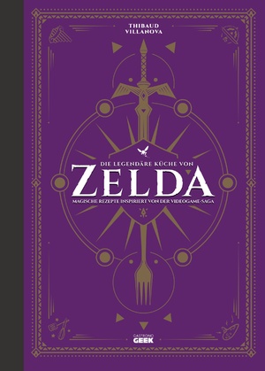 ISBN 9783833242649: Die legendäre Küche von Zelda - Magische Rezepte inspiriert von der Videogame-Saga