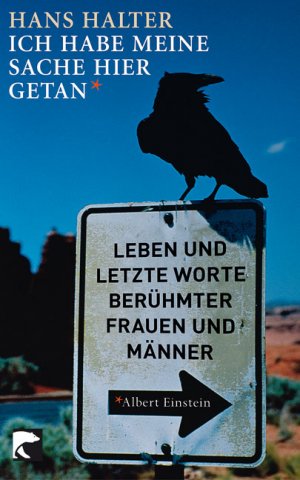 ISBN 9783833306778: Ich habe meine Sache hier getan: Leben und letzte Worte berühmer Frauen und Männer