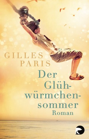 gebrauchtes Buch – Gilles Paris – Der Glühwürmchensommer ZUSTAND SEHR GUT