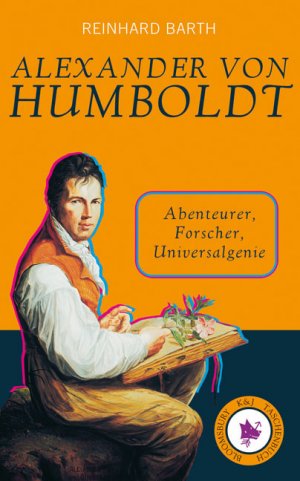 gebrauchtes Buch – Reinhard Barth – Alexander von Humboldt : Abenteurer, Forscher, Universalgenie.