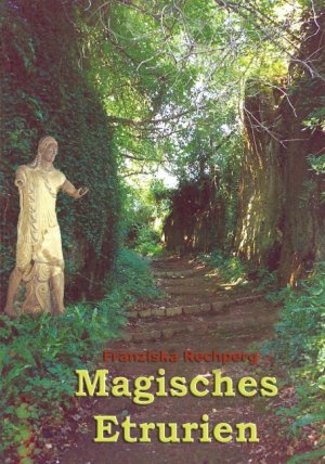 neues Buch – Franziska Rechperg – Magisches Etrurien | Liebeserklärung an ein unbekanntes Italien | Franziska Rechperg | Taschenbuch | Paperback | 176 S. | Deutsch | 2004 | BoD - Books on Demand | EAN 9783833403484