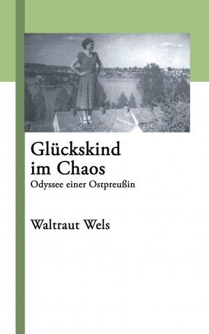 ISBN 9783833411182: Glückskind im Chaos – Odyssee einer Ostpreußin