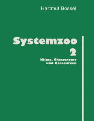 ISBN 9783833412400: Systemzoo 2 | Klima, Ökosysteme und Ressourcen | Hartmut Bossel | Taschenbuch | Paperback | 236 S. | Deutsch | 2004 | BoD - Books on Demand | EAN 9783833412400