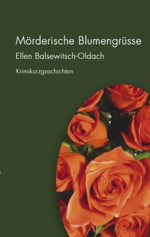 ISBN 9783833416521: Mörderische Blumengrüsse - Krimikurzgeschichten