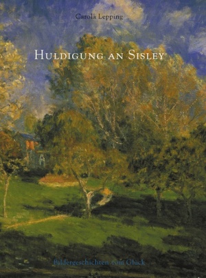 ISBN 9783833418785: Huldigung an Sisley - Bildergeschichten vom Glück