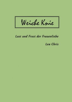 ISBN 9783833420696: Weiche Knie - Lust und Frust der Frauenliebe