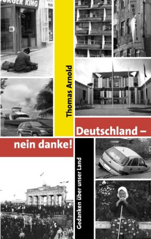 ISBN 9783833434549: Deutschland - nein danke – Gedanken über unser Land