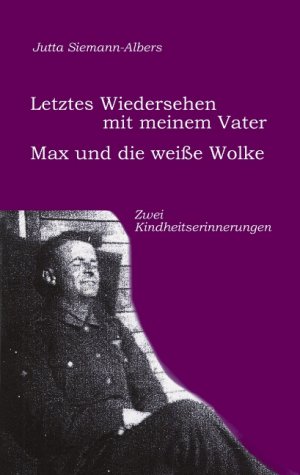 ISBN 9783833436208: Letztes Wiedersehen mit meinem Vater /Max und die weisse Wolke - 2 Kindheitserinnerungen