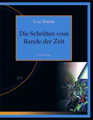 ISBN 9783833437380: Die Schriften vom Rande der Zeit – Textsammlung aus Science- und Non-Fiction.