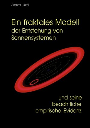 ISBN 9783833440694: Ein fraktales Modell der Entstehung von Sonnensystemen und seine beachtliche empirische Evidenz