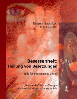 neues Buch – Jürgen Hawlitzki – Besessenheit: Heilung von Besetzungen