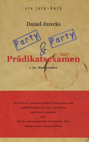 ISBN 9783833455285: Party, Party und Prädikatsexamen - Der Beweis: Intensiv gelebte Studienzeit und vollbefriedigender Jura-Abschluss sind doch vereinbar oder Kleine Anregungen für den faulen, aber erfolgreichen Jurastudenten