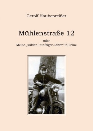 ISBN 9783833476624: Mühlenstraße 12 - oder meine "wilden Fünfziger Jahre" in Peine