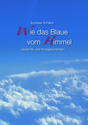 ISBN 9783833486845: Wie das Blaue vom Himmel – Gedichte und Kurzgeschichten