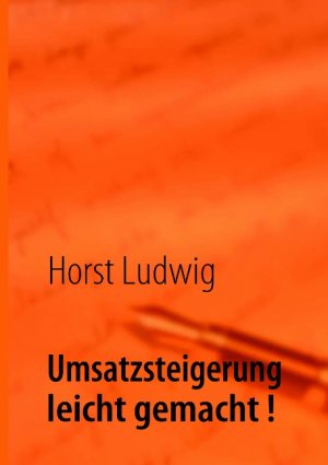 ISBN 9783833492358: Umsatzsteigerung leicht gemacht ! - Viele erprobte Umsatzsteigerungsideen, die sich wirklich lohnen !