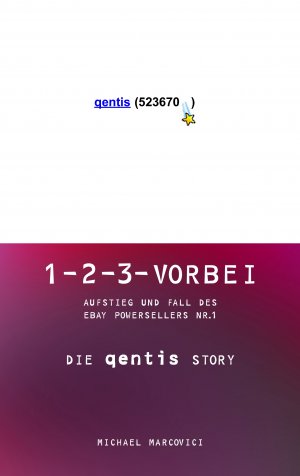 ISBN 9783833499135: 1-2-3 vorbei - Aufstieg und Fall des EBAY Powersellers Nr.1 Die Qentis-Story