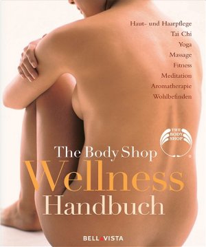 ISBN 9783833601224: The Body Shop Wellness Handbuch