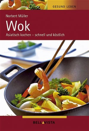 ISBN 9783833604447: Wok – Gesund Leben