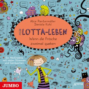 neues Hörbuch – Alice Pantermüller – Mein Lotta-Leben 13. Wenn die Frösche zweimal quaken