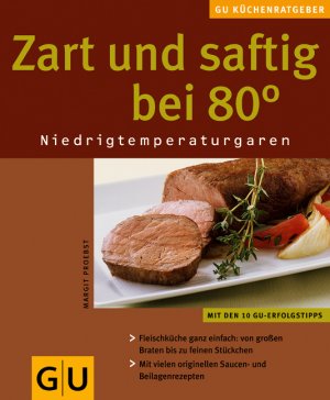 ISBN 9783833800733: Zart und saftig bei 80 Grad.: Niedrigtemperaturgaren