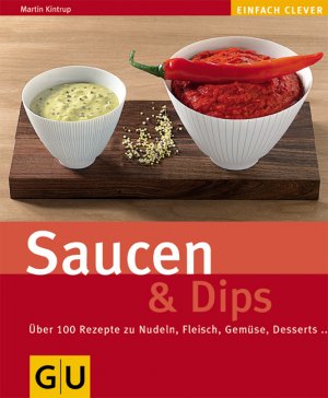 ISBN 9783833802362: Saucen & Dips – Über 100 Rezepte zu Nudeln, Fleisch, Gemüse, Desserts....