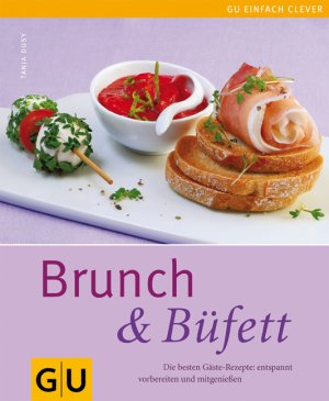 ISBN 9783833808272: Brunch & Büfett - Die besten Gäste-Rezepte: entspannt vorbereiten und mitgenießen