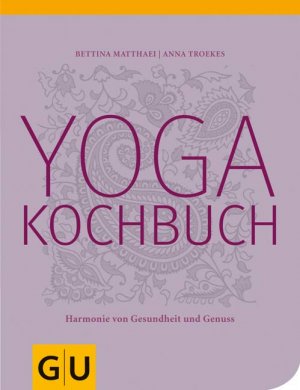 ISBN 9783833809583: Yogakochbuch. Harmonie von Gesundheit und Genuss (GU Diät & Gesundheit)